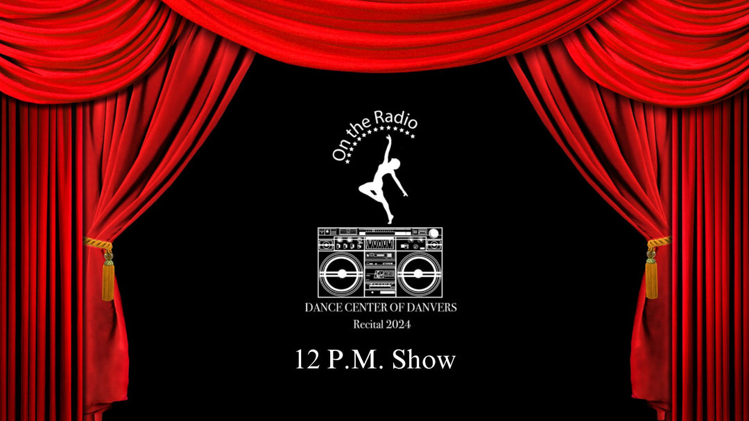 Dance Center of Danvers Recital 2024 - 12p Show - On The Radio